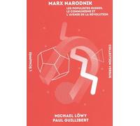Marx Narodnik: Les populistes russes, le communisme et l'avenir de la révolution