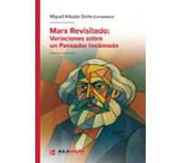 Marx Revisitado: Variaciones Sobre Un Pensador Incómodo