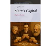 Marx’s Capital: Hegelian Sources: 335 (Studies in Critical Social Sciences, 335)