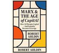 Marx & The Age of CapitAI: How AI Disrupts Capital - And Empathy Becomes Leverage