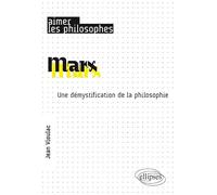 Marx. Une démystification de la philosophie (Aimer les philosophes)