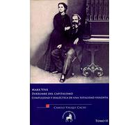 Marx Vive. Derrumbe Del Capitalismo. Complejidad Y Dialectica De Una Totalidad Violent