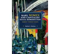 Marx, Women, and Capitalist Social Reproduction: Marxist Feminist Essays (Historical Materialism)