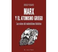Marx y el atomismo griego. Las raíces del materialismo histórico. (SIN COLECCION)