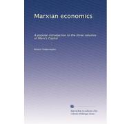 Marxian economics: A popular introduction to the three volumes of Marx's Capital