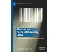 Marxism and Earth's Habitability Crisis: From the Metabolic Rift to the Anthropocene (Marx, Engels, and Marxisms)