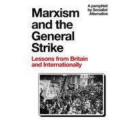 Marxism and the General Strike: Lessons from Britain and Internationally