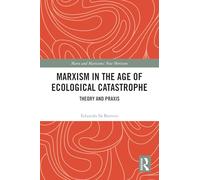 Marxism in the Age of Ecological Catastrophe: Theory and Praxis (Marx and Marxisms)
