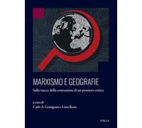 Marxismo e geografie. Sulle tracce della costruzione di un pensiero critico (Istituto Alcide Cervi)