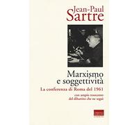 Marxismo e soggettività. La conferenza di Roma del 1961 (Sartriana)