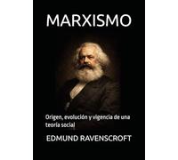 MARXISMO: Origen, evolución y vigencia de una teoría social