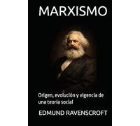 MARXISMO: Origen, evolución y vigencia de una teoría social
