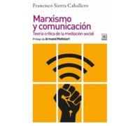 Marxismo Y Comunicación. Teoría Crítica De La Mediación Social