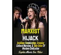 Marxist Hijack: Insidious Feminization, Creeping Cultural Marxism, & Take Down Of Western Civilization (Redpilled Progressive (satire))