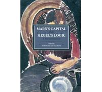 Marx's Capital and Hegel's Logic: A Reexamination (Historical Materialism)