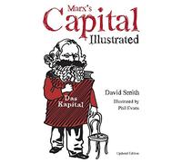 Marx's Capital Illustrated: An Illustrated Introduction