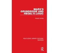 Marx's 'Grundrisse' and Hegel's 'Logic' (Routledge Library Editions: Marxism)