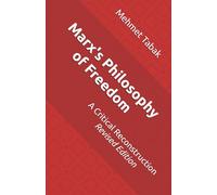 Marx's Philosophy of Freedom: A Critical Reconstruction