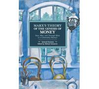 Marx's Theory of the Genesis of Money: How, Why, and Through What is a Commodity Money?: 154 (Historical Materialism)