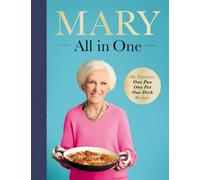 Mary All in One: My Favourite One Pot Recipes - The New Cookbook from the Bestselling Mary Berry