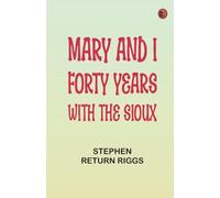 Mary and I: Forty Years with the Sioux