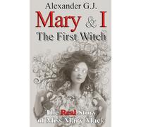 Mary and I: The First Witch: 3 (The Real Story of Miss Mary Mack)