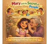 Mary and the Secret of Connecting People: How to Teach Kids About Money, Business, and Helping Others (Ages 4-10) (Little Money Geniuses)