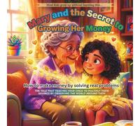 Mary and the Secret to Growing Her Money: A Children’s Book About Money, Saving, and Financial Literacy for Kids (Little Money Geniuses)