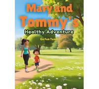 Mary and Tommy’s Healthy Adventure: A Kids Story About Healthy Habits, Staying Active, Eating Well, and Growing Strong Together (Moral Stories for Kids)