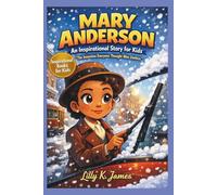 MARY ANDERSON An Inspirational Story for Kids: “The Invention Everyone Thought Was Useless” (An Inspirational Inventors Stories for Kids)