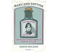 [(Mary Ann Cotton: Britain's First Female Serial Killer)] [ By (author) David Wilson ] [February, 2013]