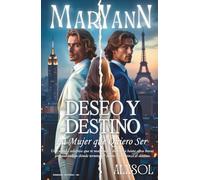 MARY ANN - Deseo y Destino: La Mujer que Quiero Ser: Un romance oscuro de amor prohibido, secretos familiares y dos hermanos divididos por el destino
