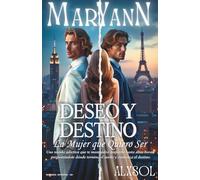 MARY ANN - Deseo y Destino: La Mujer que Quiero Ser: Un romance oscuro de amor prohibido, secretos familiares y dos hermanos divididos por el destino