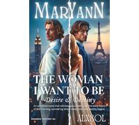 MARY ANN: Desire and Destiny - The Woman I Want to Be: A Dark Romance of Forbidden Love, Four Generations of Secrets, and Two Brothers Divided by Fate