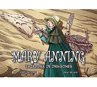 Mary Anning, cazadora de dragones (CIENTIFICOS)