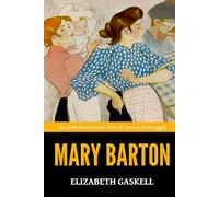 Mary Barton - ’An 1848 Manchester Tale of Love and Struggle‘