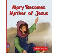 Mary Becomes Mother of Jesus: Bible Stories For Kids