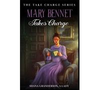 Mary Bennet Takes Charge: The Take Charge Series - A Pride & Prejudice Variation