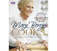 Mary Berry Cooks: My Favourite Recipes for Family and Friends