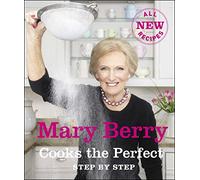 Mary Berry Cooks The Perfect: Step by Step
