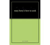 mary berry's how to cook
