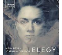 Mary Bevan - Elegy - Lieder