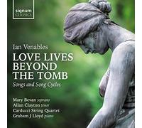 Mary Bevan - Venables: Love lives beyond the tomb