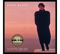 Mary Black - By The Time It Gets Dark (30th Anniversary Edition)
