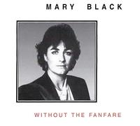 Mary Black - Without the Fanfare