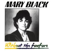 Mary Black - Without The Fanfare [Casete]