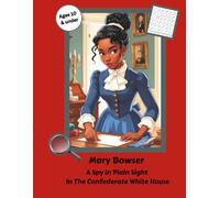 Mary Bowser: A Spy In Plain Sight In The Confederate White House