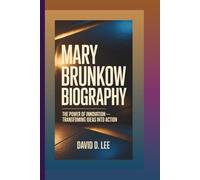 MARY BRUNKOW BIOGRAPHY: The Power of Innovation - Transforming Ideas into Action