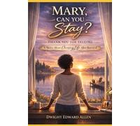 Mary, Can You Stay?: A Story About Choosing Life After Survival