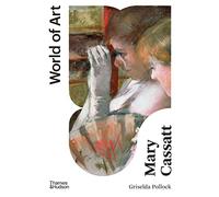 Mary Cassatt – Pintora de mujeres modernas – World of Art – Thames & Hudson